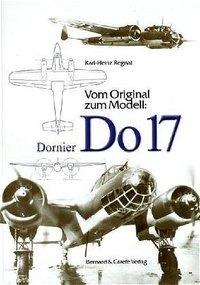 Vom Original zum Modell: Dornier Do 17 - Karl-Heinz Regnat