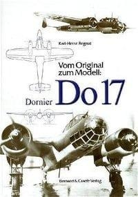 Vom Original zum Modell: Dornier Do 17 - Karl-Heinz Regnat