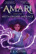 Cover-Bild zum Titel 'Amari and the Metalwork Menace' von 'B. B. Alston'