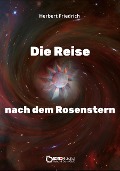 Cover-Bild zum Titel 'Die Reise nach dem Rosenstern' von 'Herbert Friedrich'