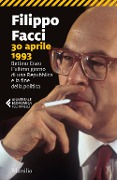 Cover-Bild zum Titel '30 aprile 1993. Bettino Craxi. L'ultimo giorno di una Repubblica e la fine della politica' von 'Filippo Facci'