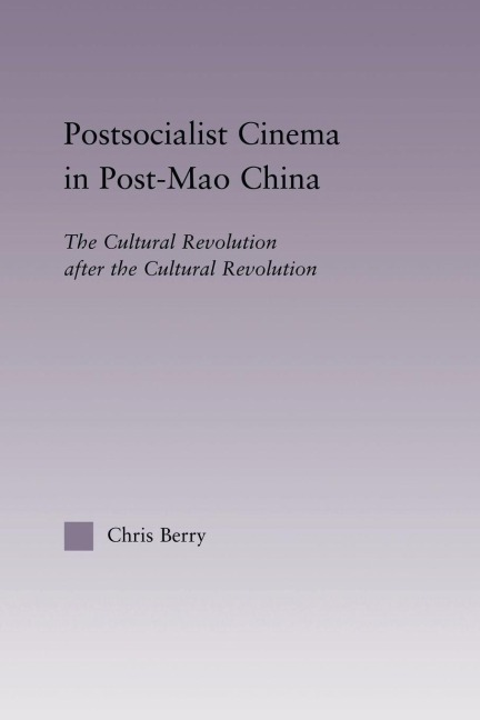 Postsocialist Cinema in Post-Mao China - Chris Berry