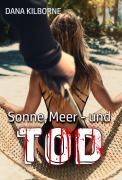 Cover-Bild zum Titel 'Sonne, Meer - und Tod' von 'Dana Kilborne'