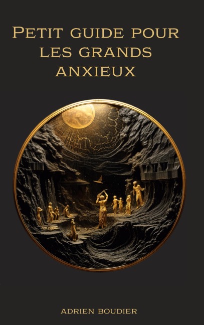 Petit guide pour les grands anxieux - Adrien Boudier