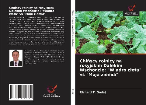 Chi¿scy rolnicy na rosyjskim Dalekim Wschodzie: "Wiadro z¿ota" vs "Moja ziemia" - Richard T. Gudaj