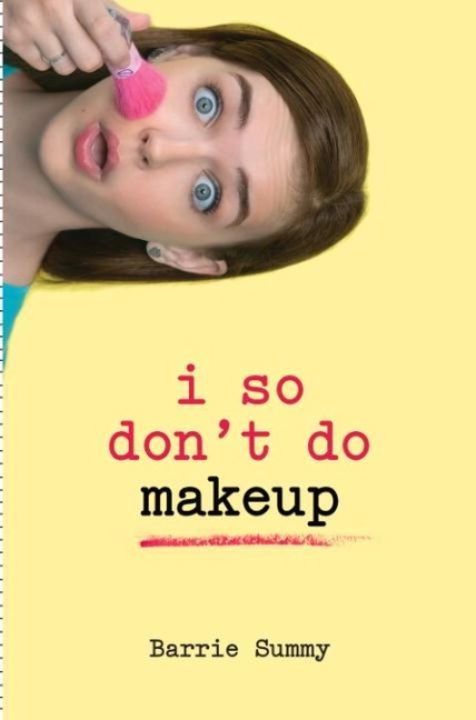 I So Don't Do Makeup - Barrie Summy