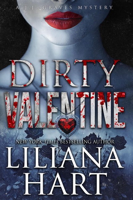 Dirty Valentine (A JJ Graves Mystery, #17) - Liliana Hart