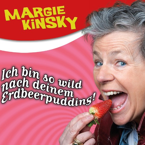Margie Kinsky, Ich bin so wild nach deinem Erdbeerpudding! - Margie Kinsky