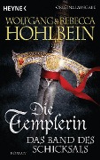 Die Templerin 06 - Das Band des Schicksals - Rebecca Hohlbein, Wolfgang Hohlbein