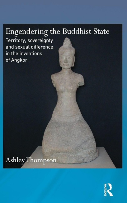 Engendering the Buddhist State - Ashley Thompson