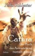 Cover-Bild zum Titel 'Catura - Der Fluch der Auferstehung - Fantasy-Roman' von 'Felix Schlesier'