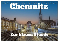 Cover-Bild zum Titel 'Chemnitz zur blauen Stunde (Tischkalender 2026 DIN A5 quer), CALVENDO Monatskalender' von 'Johnny Flash'