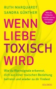 Cover-Bild zum Titel 'Wenn Liebe toxisch wird. Wie du Warnsignale erkennst, dich aus einer toxischen Beziehung befreist und wieder zu dir findest. Trennungsberatung bei emotionalem Missbrauch und Gewalt in der Beziehung' von 'Sandra Günther, Ruth Marquardt'