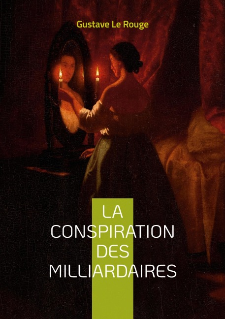 La conspiration des milliardaires - Gustave Le Rouge
