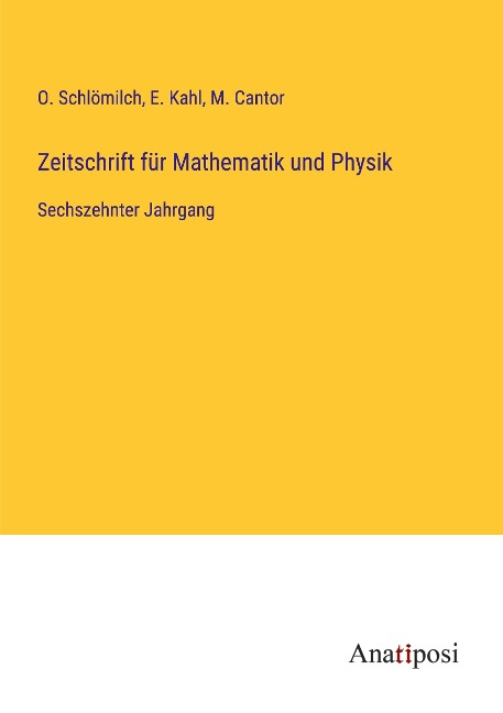 Zeitschrift für Mathematik und Physik - O. Schlömilch, E. Kahl, M. Cantor