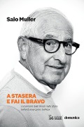 Cover-Bild zum Titel 'A stasera e fai il bravo. La memoria della Shoah nella storia dell'ex fisioterapista dell'Ajax' von 'Salo Muller'