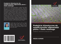 Cover-Bild zum Titel 'Podej¿cie klimatyczne do wspó¿czynnika odpowiedzi plonu i ¿ladu wodnego' von 'Meera Kumari'