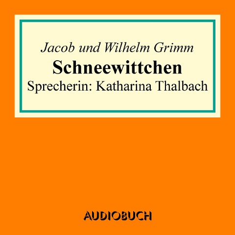 Schneewittchen - Jacob Grimm, Wilhelm Grimm