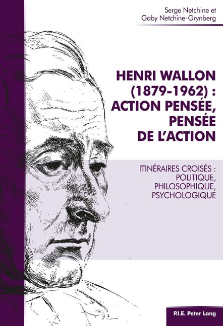 Henri Wallon (1879-1962) : action pensée, pensée de l'action - Serge Netchine, Gaby Netchine-Grynberg