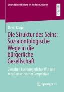 Cover-Bild zum Titel 'Die Struktur des Seins: Sozialontologische Wege in die bürgerliche Gesellschaft' von 'David Kergel'