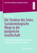 Cover-Bild zum Titel 'Die Struktur des Seins: Sozialontologische Wege in die bürgerliche Gesellschaft' von 'David Kergel'