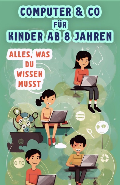 Computer & Co. für Kinder ab 8 Jahren - Benno Blau