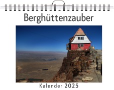 Cover-Bild zum Titel 'Berghüttenzauber - (Wandkalender 2025, Kalender DIN A4 quer, Monatskalender im Querformat mit Kalendarium, das perfekte Geschenk)' von 'Liam Maier'
