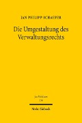 Cover-Bild zum Titel 'Die Umgestaltung des Verwaltungsrechts' von 'Jan Philipp Schaefer'