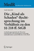 Cover-Bild zum Titel 'Die "Kind als Schaden"-Rechtsprechung im Verhältnis zu den §§ 218 ff. StGB' von 'Sarah Salaschek'