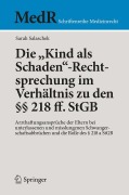 Cover-Bild zum Titel 'Die "Kind als Schaden"-Rechtsprechung im Verhältnis zu den §§ 218 ff. StGB' von 'Sarah Salaschek'