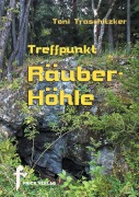 Cover-Bild zum Titel 'Treffpunkt Räuberhöhle' von 'Toni Traschitzker'