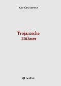 Cover-Bild zum Titel 'Trojanische Hühner' von 'Ado Graessmann'