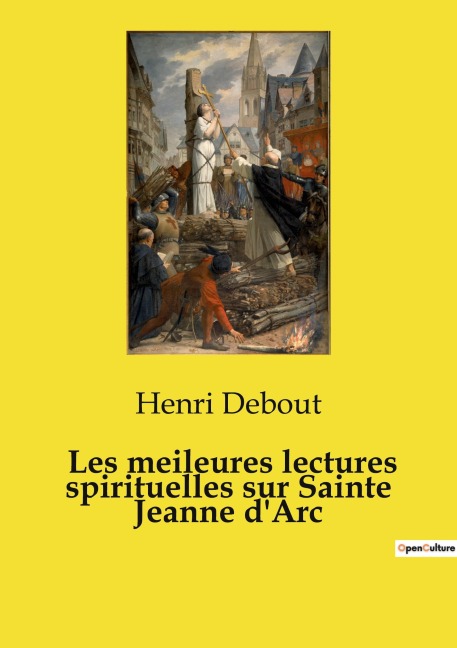 Les meileures lectures spirituelles sur Sainte Jeanne d'Arc - Henri Debout