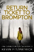 Cover-Bild zum Titel 'Return Ticket to Brompton' von 'Kevin Fitzpatrick'
