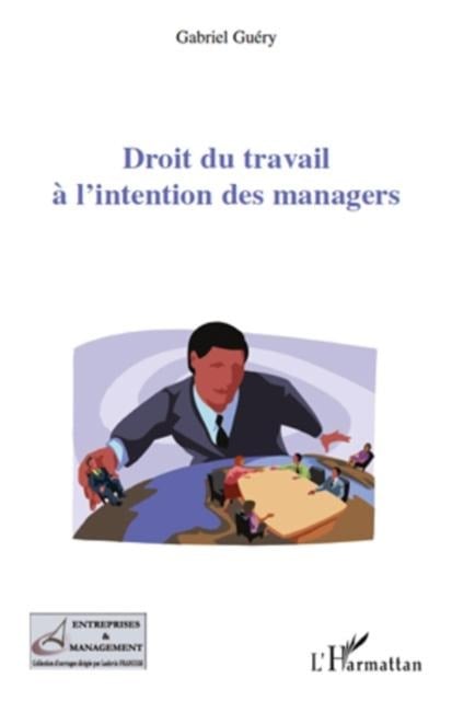 Droit du travail A l'intention des managers - Pierre Grou