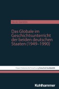 Cover-Bild zum Titel 'Das Globale im Geschichtsunterricht der beiden deutschen Staaten (1949-1990)' von 'Nicole Garretón'