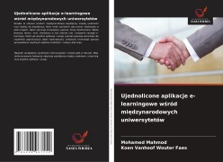 Cover-Bild zum Titel 'Ujednolicone aplikacje e-learningowe w¿ród mi¿dzynarodowych uniwersytetów' von 'Mohamed Mahmod, Koen Vanhoof Wouter Faes'