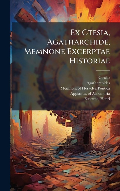 Ex Ctesia, Agatharchide, Memnone Excerptae Historiae - Ctesias, Agatharchides