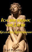 Cover-Bild zum Titel 'Ich bin krank vor Liebe' von 'Karl Plepelits'