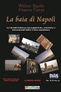 Cover-Bild zum Titel 'La baia di Napoli. Le mirabili bellezze paesaggistiche, artistiche e monumentali della riviera napoletana' von 'Walter Basile, Franca Carpi'