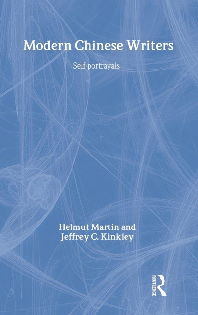 Modern Chinese Writers - Helmut Martin, Jeffrey C. Kinkley