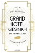 Cover-Bild zum Titel 'Grandhotel Giessbach. Das schwarze Gold' von 'Phil Brutschi'