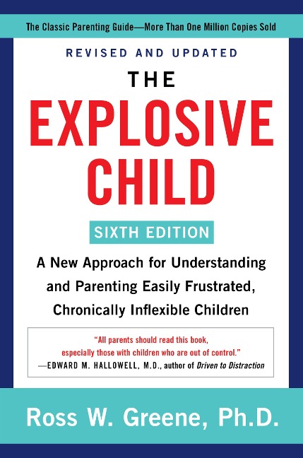 The Explosive Child [Sixth Edition] - Ross W. Greene