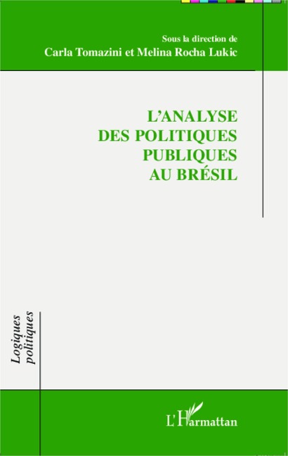 L'analyse des politiques publiques au Brésil - Carla Tomazini, Melina Rocha Lukic
