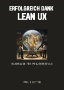 Cover-Bild zum Titel 'Erfolgreich dank Lean UX' von 'Paul X. Cotton'