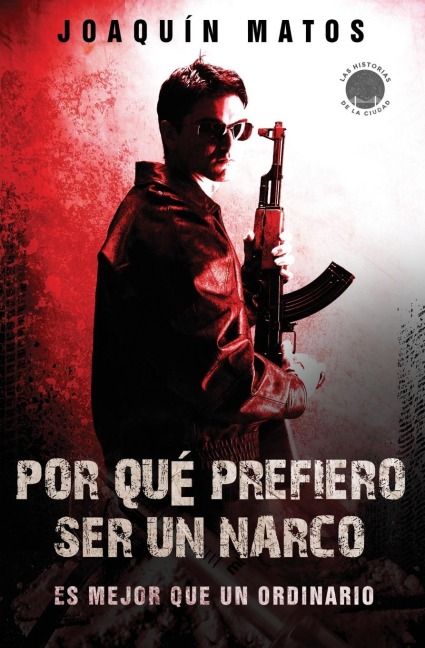 Por que prefiero ser un narco - Joaquin Matos