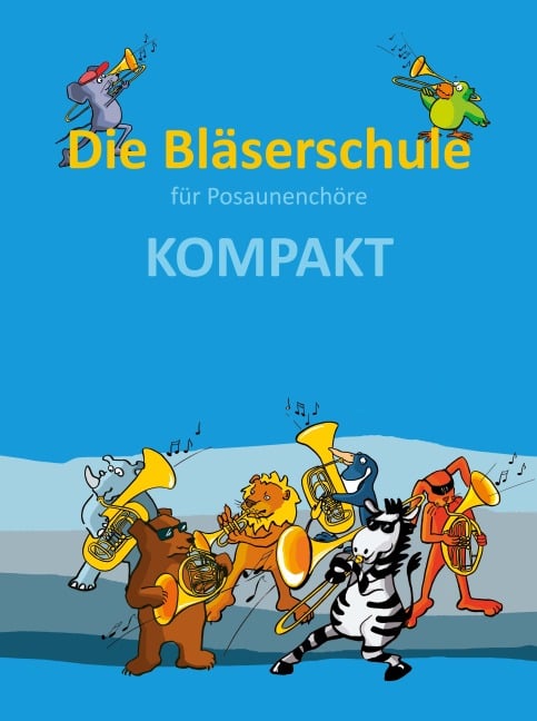 Die Bläserschule für Posaunenchöre KOMPAKT - 