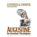 Augustine for Armchair Theologians - Stephen A. Cooper