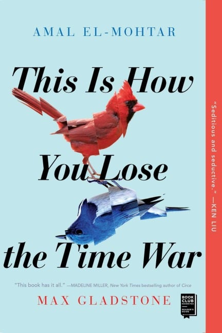 This Is How You Lose the Time War - Amal El-Mohtar, Max Gladstone