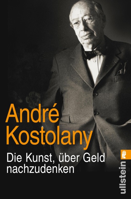 Die Kunst, über Geld nachzudenken - André Kostolany